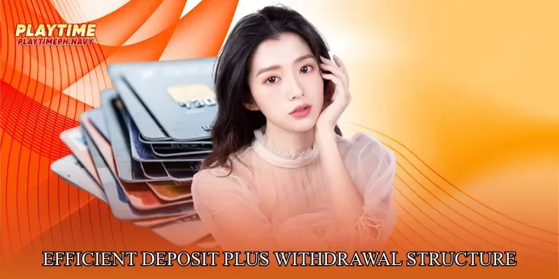 Efficient Deposit Plus Withdrawal Structure
