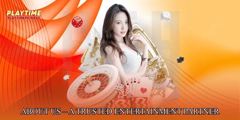 About us – A Trusted Entertainment Partner