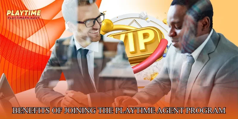 Benefits of Joining the Playtime Agent Program