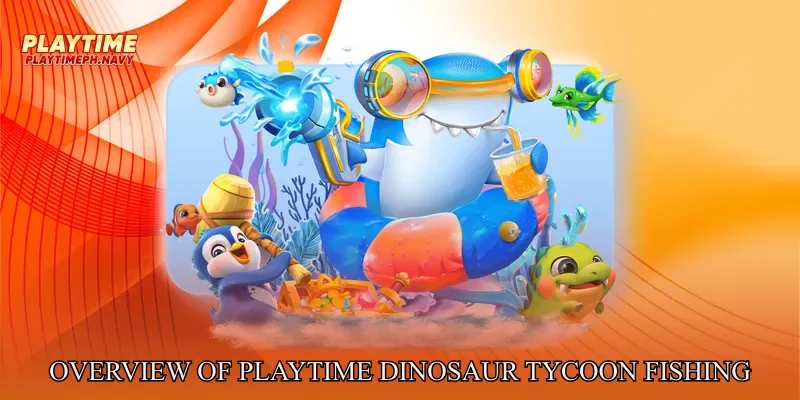 Overview of Playtime Dinosaur Tycoon Fishing