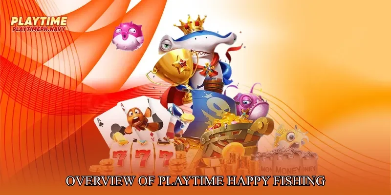 Overview of Playtime Happy Fishing
