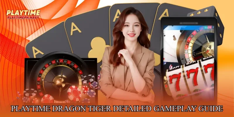 Playtime Dragon Tiger Detailed Gameplay Guide
