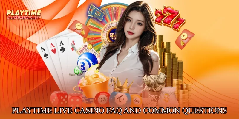 Playtime Live Casino FAQ and Common Questions