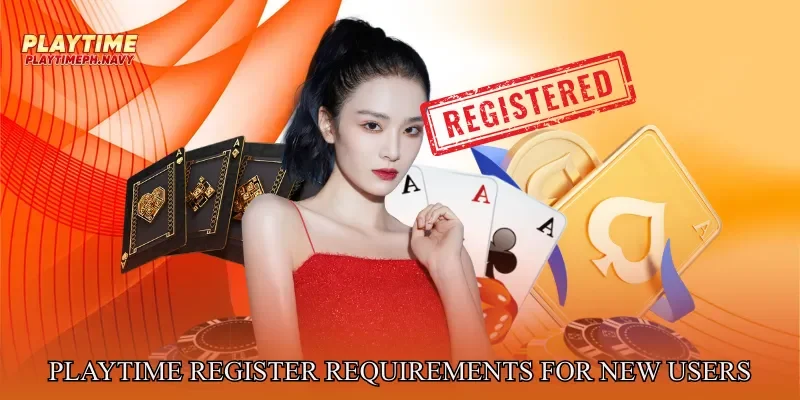 Playtime register requirements for new users