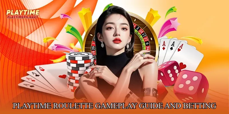 Playtime Roulette Gameplay Guide And Betting Basics