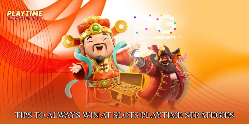 Tips to Always Win at Slots Playtime Betting Strategies