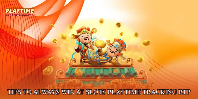 Tips to Always Win at Slots Playtime Tracking RTP And Slot History