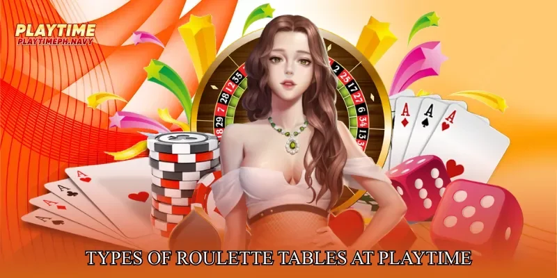 Types Of Roulette Tables At Playtime