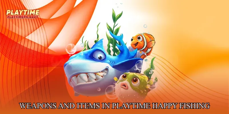 Weapons and Items in Playtime Happy Fishing